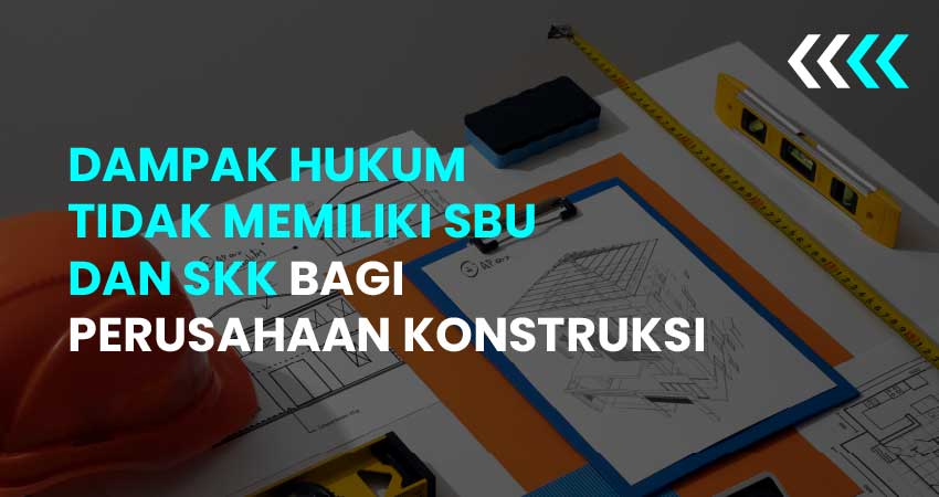 dampak hukum tidak memiliki sbu dan skk