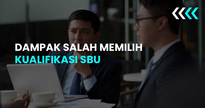 dampak salah memilih kualifikasi sbu
